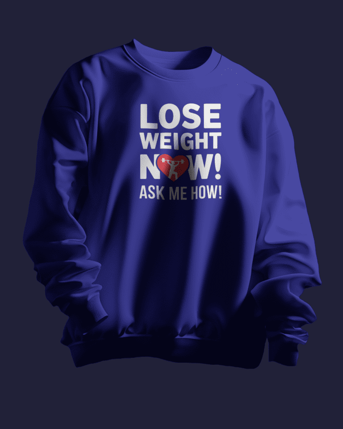 Lose Weight Now ! Ask Me How ! Sweatshirt - Image 8