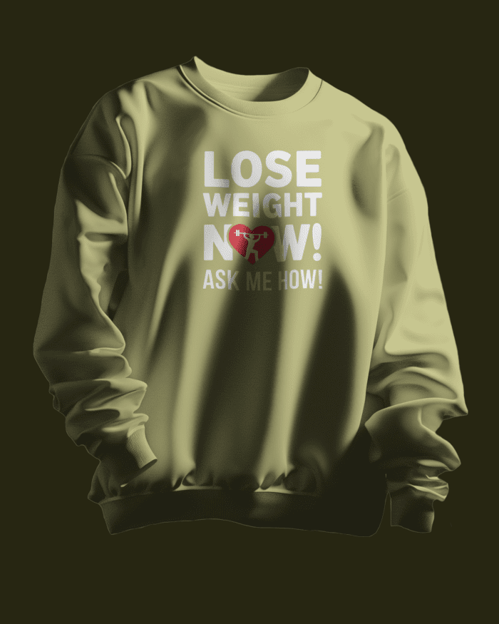 Lose Weight Now ! Ask Me How ! Sweatshirt - Image 7