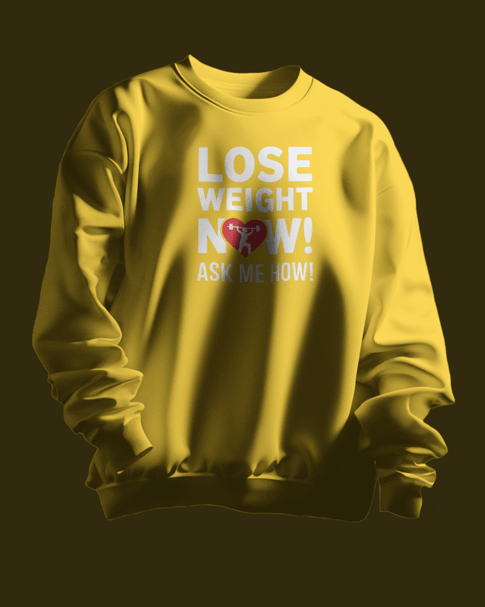 Lose Weight Now ! Ask Me How ! Sweatshirt - Image 6