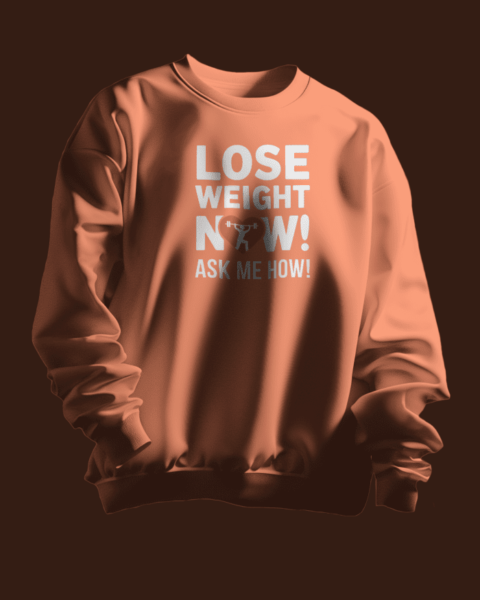 Lose Weight Now ! Ask Me How ! Sweatshirt - Image 5