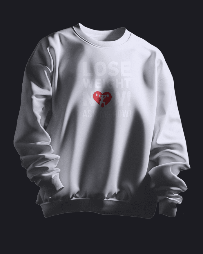 Lose Weight Now ! Ask Me How ! Sweatshirt - Image 4