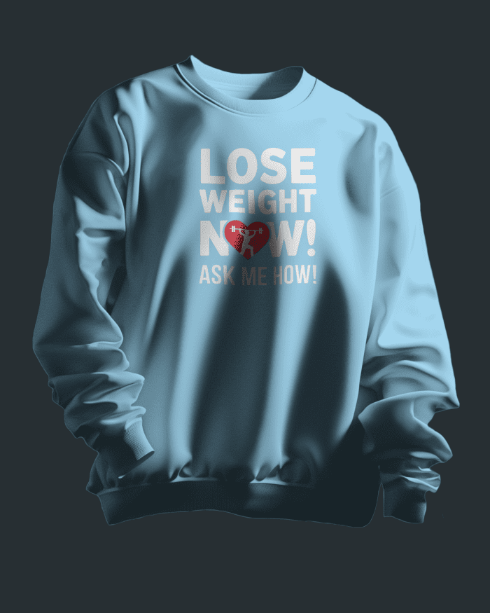 Lose Weight Now ! Ask Me How ! Sweatshirt - Image 3
