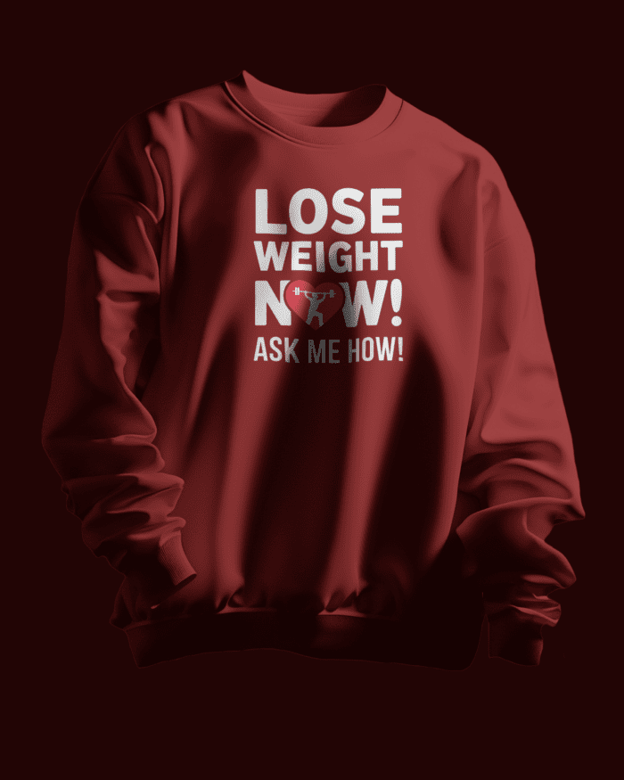 Lose Weight Now ! Ask Me How ! Sweatshirt - Image 2