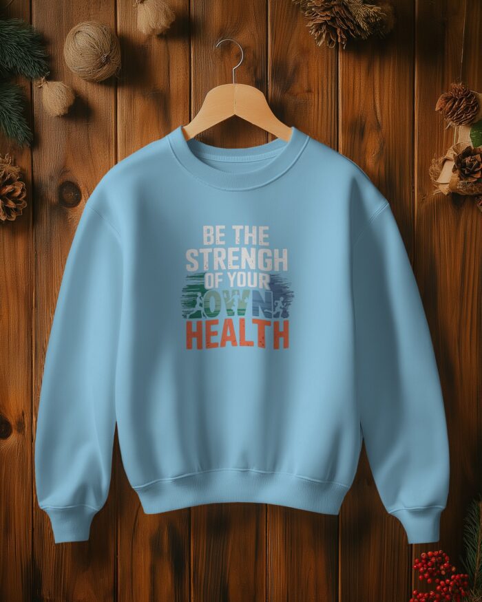 Be the Strength of Your Own Health Sweatshirt - Image 5