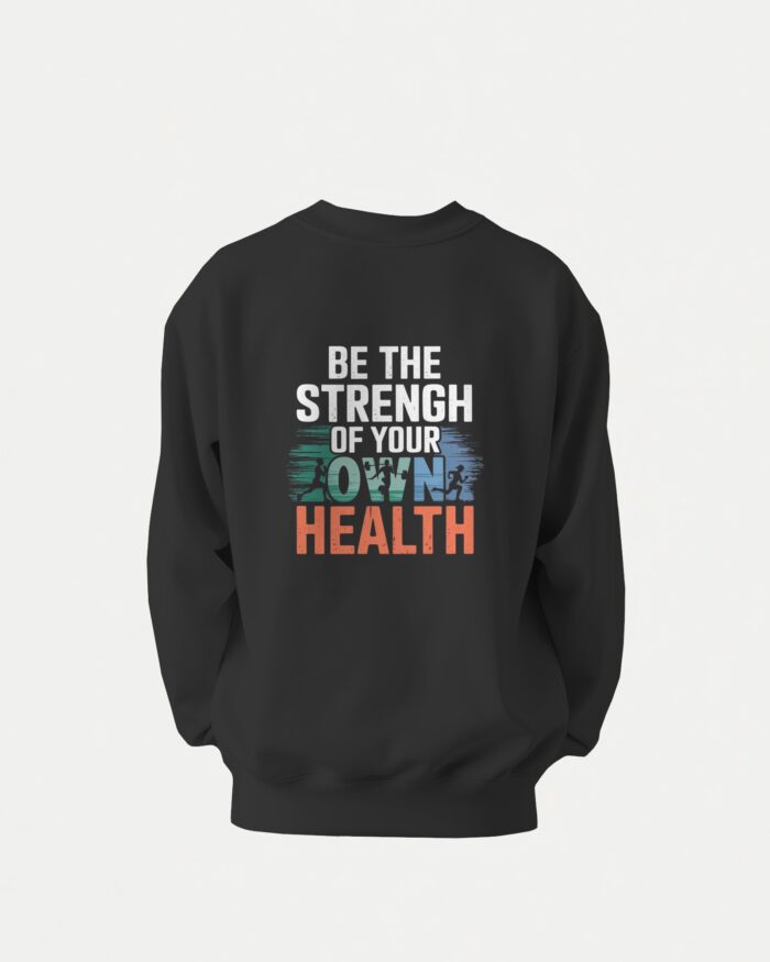 Be the Strength of Your Own Health Sweatshirt - Image 2