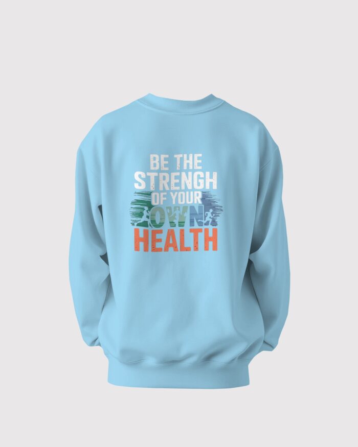 Be the Strength of Your Own Health Sweatshirt - Image 4