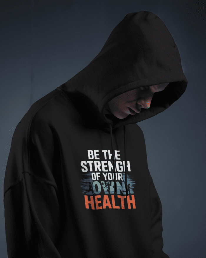 Be the Strength of Your Own Health Hoodie
