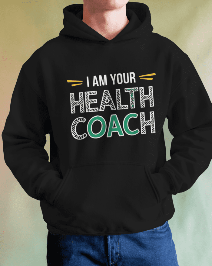 I am your health coach Hoodie