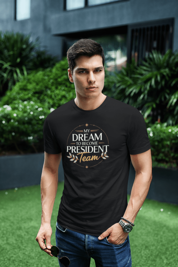 My Dream to Become President Team T-Shirt - Image 5