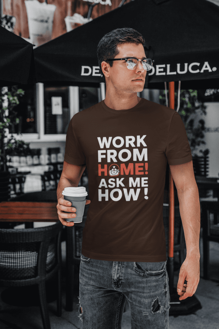 Work From Home! Ask Me How! T-Shirt - Image 2