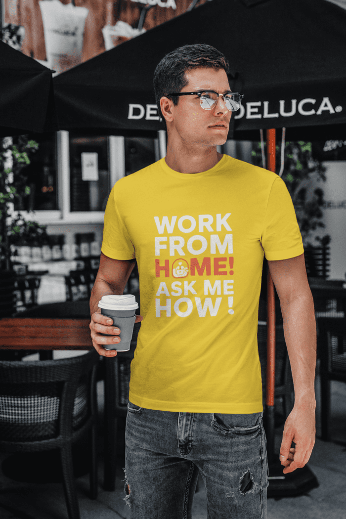 Work From Home! Ask Me How! T-Shirt - Image 4